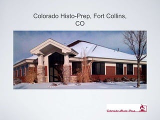 Colorado Histo-Prep, Fort Collins,
CO
 