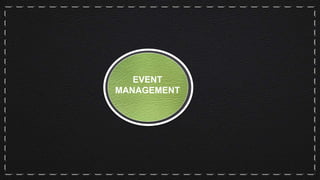 EVENT
MANAGEMENT
 
