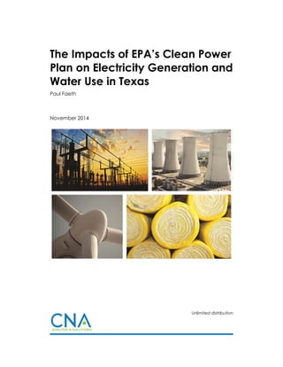 Unlimited distribution
The Impacts of EPA’s Clean Power
Plan on Electricity Generation and
Water Use in Texas
Paul Faeth
November 2014
 