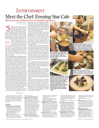 12 ❖ Alexandria Gazette Packet ❖ November 5-11, 2015 www.ConnectionNewspapers.com
By Shirley Ruhe
Gazette Packet
S
mell the nutty aroma of the
brown butter.” Foam quickly bu-
ubbles up the sides of the sauc-
epan as Keith Cabot, executive
chef at Evening Star Cafe on Mount Vernon,
adds the cold liquid to the caramelized hot
butter cooked on high heat. He is making
the brown butter verjus dressing for his
Brassica Salad, a customer favorite. Verjus
is a tart vinegar substitute made from un-
ripened wine grapes. But he
says it is important to have the
rest of the dressing ready to go
before the butter is browned so
you can mix them together while the but-
ter is still hot. He has measured one and a
half cups of verjus and added juice from
half a lemon to brighten up the acidity. Then
two cloves of garlic grated with a zester. “I
like to use this small thermos to pour the
dressing because it’s easier in a large
kitchen,” he said.
Today’s salad features vegetables from the
Brassica family including cauliflower, broc-
coli and kale. Six curly green kale leaves
from Northern Neck Produce are spread on
a half sheet pan. Cabot places another pan
on top to add pressure. In addition to buy-
ing fresh produce directly from the farm,
Cabot says the restaurant has a huge gar-
den on the roof with mostly sage and other
garnishes at this time of the year. The broc-
coli and cauliflower florets have been
roasted in the oven with olive oil, salt and
pepper and garlic at 375 degrees for 15-20
minutes. “I like to take the traditional salad
and do something a little different,” he said.
Green and white are mixed together in
the bowl as the cauliflower and broccoli are
coated with dressing. Cabot has shaved tiny
green specks off the broccoli floret and will
use what he calls his “green couscous” as a
garnish. “I also shave thin round slices from
the broccoli stalk to mix into the salad. Like
with animals, the same with vegetables. We
use it all from root to stem,” he said.
The Brassica mixture is placed in a large
serving bowl. Cabot sprinkles copper-col-
ored sumac to add more bright acidity, then
his broccoli couscous, making a green deco-
rative edge around the dish. Pieces of lavash
crackers that are made in the restaurant (a
complicated process) are added to the top
of the salad and finally several crispy kale
chips are arranged on the top.
Cabot went to chef’s school in Charlotte.
Then he opened with a few restaurants in
Washington D.C. including Suna on Capi-
tol Hill where he was a sous chef, then Sodo
on 14th Street and a restaurant in
Chinatown. He says the major change he
has seen in 15 years of cooking is that, “we
know where our food is coming from. We
have a relationship with food that my par-
ents didn’t have.”
Cabot has been executive chef at Evening
Star Cafe since Aug. 10 and during that time
has changed the whole menu: “I wanted it
to be more user friendly so guests can cre-
ate their own experience.” The previous
version of Evening Star Cafe was Southern-
themed but Cabot wanted to access all of
the flavor profiles, and he wanted the fo-
cus to be an exchange between people. The
first courses are all Share Dishes so that
guests can taste a lot of flavors of the sea-
son.
He walks into the adjoining room past a
rack packed with quiche crusts. Part of this
job, he explains, involves organization and
thinking ahead to what you will need to-
morrow or in a few days.
Cabot opens up the foil on a large, rect-
angular black pot to show his own favorite
dish, the Braised Short Ribs that are cooked
in a water bath at low temperature for 7 1/
2 hours. Each is encased in a sealed plastic
bag that removes all oxygen and keeps in
the moisture and flavor during the cooking
process.
When Cabot was growing up, his mother
had retired from the Marines and his fa-
ther from the Navy. They were both work-
ing on Master’s degrees “so food wasn’t a
focus.” But he remembers holidays were a
big thing where his godmother would cook
a huge feast: “The story goes that I walked
in one holiday and said, Mom, this is what
a real kitchen smells like.”
Meet the Chef: Evening Star Cafe
Menu accesses all flavors in user friendly experience
Keith Cabot, executive chef at
Evening Star Cafe, measures
out verjus, adds fresh lemon
juice and zested garlic for the
dressing for his Brassica Salad.
Cabot points out that when
you add the cold liquid to the
hot caramelized butter, it
foams bubbles to the top of
the saucepan.
Vegetables are used “root to
stems,” so Cabot shaves off small
broccoli florets to use as garnish.
(above)“Nice curly kale” from
Northern Neck produce will be
baked with olive oil, salt and
pepper, until crispy. (right)
Finished salad includes broc-
coli and cauliflower with
brown butter verjus dressing,
sprinkled with sumac and
homemade lavash crackers
with crispy kale as the final
touch.
In the
Kitchen
Email announcements to gazette@
connectionnewspapers.com. Include date,
time, location, description and contact for
event: phone, email and/or website. Pho-
tos and artwork welcome. Deadline is
Thursday at noon, at least two weeks be-
fore event.
ONGOING
“Painting the Line, Drawing the
Paint.” Through Nov. 8 at Rachel
M. Schlesinger Concert Hall & Arts
Center, 4915 E. Campus Drive. This
show that will include works by Ann
Schlesinger, daughter of Jim and
Rachel Schlesinger. Free. Visit
www.nvcc.edu for more.
“Safari.” Through Nov. 15, 10 a.m.-5
p.m. at The Potomac Fiber Arts
Gallery, 105 N. Union St. Resident
fiber artists display work inspired by
the wild. Free. Visit
www.potomacfiberartsgallery.com.
Mount Vernon in 3-D: Then &
Now. Through Nov. 20 during
regular operating hours at George
Washington’s Mount Vernon, 3200
Mount Vernon Highway. Visitors will
have the chance to travel back in
time, and in 3-D, to see how the
estate appeared more than 100 years
ago through a special photography
exhibition. The exhibition is included
in the regular admission fee of $17
for adults, $16 for seniors, $9 for
youth and free for children younger
than 5. To view the historic
stereoview images as well as the
modern 3-D anaglyphs, visit
www.mountvernon.org/3D.
Young at Art Juried Art Show.
Through Nov. 20, Monday-Friday, 5-
10 p.m. at Durant Arts Center, 1605
Cameron St. Artists 55 and older can
contribute their artwork for the
exhibition. Visit
www.seniorservicesalex.org or by
calling Mary Lee Anderson at 703-
836-4414, extension 111.
Torpedo Factory’s Post-Graduate
Studio. Through Nov. 29, during
gallery hours at the Torpedo Factory
Art Center, 105 N. Union St. To wrap
up the inaugural year of the Torpedo
Factory Art Center’s post-graduate in-
house residency program, the Target
Gallery will feature the work of the
four participating artists in a group
exhibition. Free. Visit
www.torpedofactory.org for more.
PHOTO ‘15 .Through Nov. 29, gallery
hours at Multiple Exposures Gallery,
155 N. Union St. Senior Curator and
Head of the Department of
Photographs at The National Gallery
of Art Sarah Greenough will jury the
“PHOTO ‘15” exhibit. Thirty-one fine
art photographers will display their
work. Admission to the gallery is
free. Visit
www.multipleexposuresgallery.com
for more.
Green Spring Gardens Art Show.
Through Dec. 27, gallery hours at
Green Spring Gardens, 4603 Green
Spring Road. Artist Carol Higgs
works in batik, oil, watercolor, and
collage. Painter Joan Wolfe works
with acrylic and Erik and Caroline
Hottenstein use watercolors. Free.
Call 703-642-5173 for more.
“Not-So-Modern” Jazz Quartet
Performance. Thursdays through
Dec. 31, 7:30-10 p.m. at St. Elmo’s
Coffee Pub, 2300 Mount Vernon Ave.
Not So Modern Jazz Music plays
music from the glory days of
traditional jazz, including tunes from
traditional Dixieland and the Swing
era. Free. Visit
www.stelmoscoffeepub.com for
more.
“Nature’s Journey.” Through Jan. 2,
at American Horticultural Society,
7931 East Boulevard Drive. Darlene
Kaplan will exhibit more than 60 of
her original oriental brush paintings
in a one-person art exhibition. Free.
Visit www.darlenekaplan.com for
more.
“George Washington’s
Thanksgiving Proclamation.”
Through Jan. 6, 9 a.m.-5 p.m. at
George Washington’s Mount Vernon,
3200 Mount Vernon Memorial
Highway. This exhibit will detail the
history of Thanksgiving at Mount
Vernon. On October 3, 1789,
Washington issued his Thanksgiving
Calendar
Entertainment
“
 