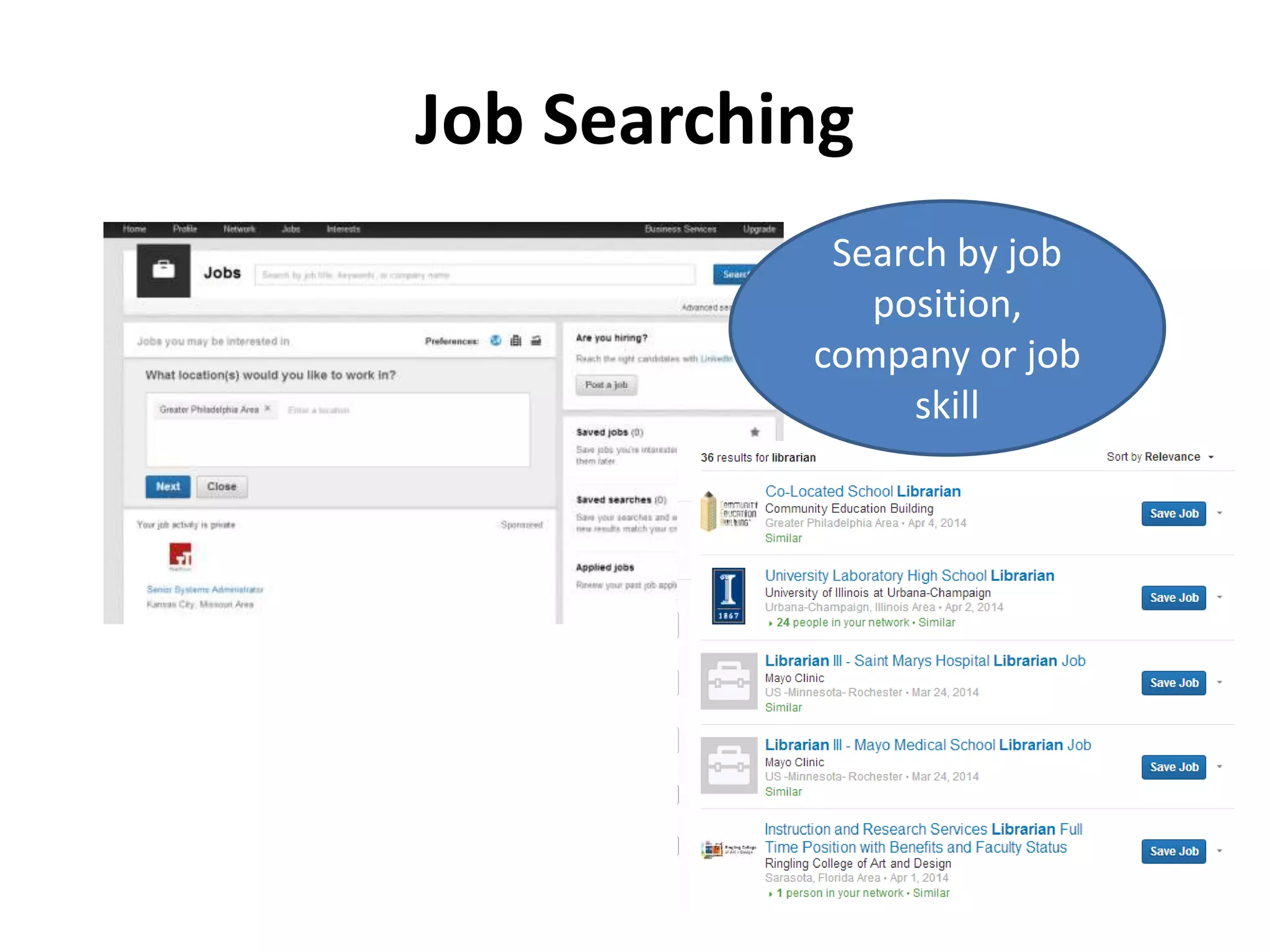 Job Searching
Search by job
position,
company or job
skill
 