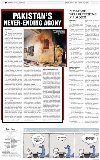 ThursDAY, december 18, 2014 opınıon10 TODAY’S ZAMAN
DESIGN: DERYA YILDIRIM
Daðýstan Çetinkayadagistancetinkaya@todayszaman.com.trThýnk tank cafe
Public Relations Contact Information: Publication Type: Periodical,
Daily Headquarters: Today’s Zaman, 34194 Yenibosna, ÝSTANBUL. Phone Number:
+90 212 454 1 444 Fax: 0212 454 14 97, Web Address: http://www.todayszaman.com,
Printed at: Feza Gazetecilik A.Þ. Tesisleri. Advertisement Phone: +90 212 454 82 47,
Fax: +90 212 454 86 33. Ankara Bureau Phone: +90 312 207 42 02
Today's Zaman abides by the rules of press ethics.
Publisher
Feza Gazetecİlİk A.Ş.
Chief Executive Officer
EKREM DUMANLI
Editor-in-Chief
BÜLENT KENEÞ
Established on January 16, 2007 NO: 2408
Thursday, December 18, 2014
Brand Marketing
Responsible Manager and
Representative of the Owner
Ankara Representative
Design Director
Layout Director
Business News Editor
Culture & Arts Editor
Features Editor
Web Editor
Chief Copy Editor
General Manager
Chief Advertising Officer
Managing Editors
İBRAHİM TÜRKMEN
YAKUP ŞİMŞEK
CELİL SAĞIR
FATMA DEMÝRELLÝ (Diplomacy)
OKAN UDO BASSEY
ABDULLAH BOZKURT
FEVZİ YAZICI
mehmet ulga
ERGİN HAVA
YASEMÝN GÜRKAN
PINAR VURUCU
ŞULE KULU
HELEN P. BETTS
FARUK KARDIÇ
MURAT KULA
President Recep Tayyip
Erdoğan has said, “We’re re-
ally not concerned with the Euro-
pean Union!”
No, of course not.
After all, you’re not concerned
with democracy either.
Nor with what it means to
have a state of law.
Nor with the supremacy of jus-
tice.
Nor with the independence of
the justice system.
Nor with the separation of
powers.
Nor with freedom of expres-
sion.
Nor with an independent me-
dia.
Nor with a free media.
Nor with equality between
men and women.
Nor with critical thought.
Nor with secularism.
Nor with freedom of religion.
Nor with freedom of belief.
Nor with the Alevis.
Nor with plurality.
Nor with respect for different
kinds of lifestyles.
So, after all, how could a person
like you, so unencumbered by con-
cerns about all these things, possibly
be concerned with the EU?
Pick up the phone, 		
get work done
Erdoğan said, “We’re really not
concerned with the EU!”
Of course you aren’t. You
aren’t concerned with democracy
either, nor with the idea of a state
of law.
After all, it’s quite natural that
a person who…
orders news broadcast on tele-
vision,
who picks up the phone to get
journalists jobs,
who picks up the phone to
make sure TV programs are cen-
sored,
who picks up the phone to get
his Ministry of Justice to intervene
in the workings of the Supreme
Court of Appeals to obtain an ac-
quittal for a big businessman,
who picks up the phone to tell
the Council of State which mem-
ber should become president,
who picks up the phone to give
a huge state tender from one busi-
nessman to another,
who picks up the phone to pes-
ter one media boss until he cries,
who picks up the phone to over-
see the creation of a media pool,
who picks up the phone,
who picks up the phone,
who picks up the phone…
This is a list of lines that could
actually go on forever, this whole
picking up the phone thing.
It is therefore quite natural that
a person who can get all this done
with one telephone would not be
concerned with the EU. We have
no doubt about this.
Values linked to democracy
and the law are no concern of
yours!
Every reasonable person is
aware of it.
For a long time now, all the
values that make the West the
West, that make the EU the EU,
all the values that concern democ-
racy, the law, freedom and human
rights, for a long time, none of
these have concerned you.
They are not, in the most re-
mote sense, even on your agenda
or your horizon.
Maybe they never were.
Maybe you’ve actually never
changed.
Maybe you were telling the
truth when you once said, “De-
mocracy is for me not the goal but
a vehicle.”
Maybe you were being entirely
sincere when you said, “My entire
frame of reference is Islam.”
Maybe you never said openly,
“I want not only my private life
but public life also to be lived in
accordance with Islam; the state
and social order in Turkey need to
be in accordance with Islam,” but
perhaps this was always your real
belief and desire.
Maybe when you once asked,
“Does Hasan Cemal have the right
to change, but not me?” you were
not being sincere.
Maybe you never actually had
any intent to change your inner
being. Maybe you were hiding the
truth when you said you had taken
off your National View shirt.
The journey is not going to be
easy!
For a long time now, all the
values that make the West the
West, that make the EU the EU,
all the values that concern democ-
racy, the law, freedom and human
rights, for a long time, none of
these have concerned you.
Maybe you never changed at all!
Maybe you always shied away
from telling the truth.
Maybe you were pretending.
But now I have no doubts.
You are finally, today, telling
the truth.
Everyone knows that you’re
not concerned with the EU.
Because, of course, someone
unencumbered with concern about
democracy and the supremacy of
law, or about the independence of
the justice system and the separa-
tion of powers, or about freedom
of expression and the existence of
a free and independent media --
how could such a person be con-
cerned with the EU?
Well, happy travels to you then!
But you should know this: It’s
going to be a rockier ride than you
had imagined,
because every step of the way,
you’re going to bump into people
opposing you, waving the flags of
democracy, the law and freedom.
*Hasan Cemal is a journalist writing for
T24.com.tr. This piece was originally pub-
lished on the site in Turkish on Dec. 17.
Maybe you
were pretendıng
all along!
Hasan Cemal*
Regardless of bitterness at home, Turkey
has united in one voice to join Pakistan
in mourning its loss of 148 innocent ci-
vilians, including 134 schoolgoers as young as
12 years old. The attack was so gruesome and
spectacular that the steel-hardened nerves of the
Pakistani nation were wrecked. As the terror-
ists climbed the graveyard facing the rear wall of
the school and entered the campus, all hell broke
loose. They knew exactly where to head. Their first
target was the auditorium where students were
taking pre-winter vacation exams. Before anyone
realized it, the bullet pierced through the fore-
heads of many, followed by a grenade explosion.
Withallsidescoveredbynineinvadingter-
rorists, the teachers -- mostly females -- locked
the classrooms from the inside, blocking the
doors with desks and chairs. As the butchers of
death went door to door, they did not bother
to even open the locked ones. The doors were
no match for AK-47 bullets, claiming dozens of
lives inside. Some hid beneath the desk while
others made it to the ventilators. A female
teacher who provoked their wrath with her
angry stare was sprayed with flammable liquid
and immolated alive before the horrified teen-
agers. A few minutes later, he turned his gun
towards them. Some of the innocent children’s
bodies were thrown outside, too.
When the gory drama unfolded in the heart
of Peshawar Cantonment, the military’s rapid
response team was swift to reach and engage
the terrorists. Meanwhile, the commandos of
the Special Services Group took up the mission.
While the militants showed no interest in taking
hostages, 700 were able escape alive and unin-
jured of the school’s 1,100 students and teachers.
The Pakistani nation watched the images
on television in disbelief while parents waited
anxiously for their loved ones along the secu-
rity cordons. Hospitals were swarmed by dead
bodies as well as the injured, over 300 in total.
Youth queued up across the country to donate
blood. Politicians also got their act together.
Prime Minister Nawaz Sharif and top op-
position leader Imran Khan also reached Pe-
shawar, where the army chief supervised the
clearance operation. Imran postponed his pro-
test call while other parties called for political
reconciliation. Offering immediate relief to the
nation, the government lifted a moratorium
on the death sentence, paving the way for the
hanging of some 500 convicted terrorists.
ThestateofTaliban
TheTalibanaresurelyweakened,especiallyafter
the new Afghan government’s commitment to
side with Pakistan and flush out militants from
easternAfghanistan.Moreover,theAfghangov-
ernment has for the first time handed over a top
Pakistani Taliban leader recently. The backlash
began with the attack on Jinnah International
Airport in Karachi, which failed to achieve any
significant gains. Then last month, the Taliban
sent a suicide bomber to a border post near India
where Pakistanis go every evening to witness a
parade and a ceremony for the lowering of the
national flag. That indicated a shift in Taliban
tactics from strictly strategic to soft targets.
Then came the gruesome massacre of Dec.
16 in Peshawar, claiming 148 lives and injuring as
many. Overnight, not only has Pakistan stepped
up its air strikes and land operation against the
militants, but also the United States has stepped
up its drone strikes in eastern Afghanistan, where
Pakistani Taliban have been hiding out. The top
Taliban leader has moved there since the military
operation -- Zarb-e-Azm -- which started in June
of this year. In a knee-jerk reaction, more schools,
parks, bazaars, shopping malls and upscale cafés
arelikelytargetsintheweeksandmonthstocome.
Civil-militaryequation
The military is strengthened with such attacks,
as civilian politicians are neither prepared to deal
with crises nor assertive enough to establish their
writ on the armed forces. The incident occurred in
the heart of a cantonment with very high security,
thus exposing weakness within the military. The
attack could not have happened without internal
logistical help as well as information. There won’t
be any accountability or report under the auspices
of parliament. The politicians may start fight-
ing again after a brief lull, giving away more vital
space to the military and intelligence agencies.
The post-9/11 situation has significantly
weakened democratization in Pakistan, particu-
larly civil-military relations in the executive af-
fairs and civilian control of security institutions,
including the police. Nonetheless, operation
Zarb-e-Azm will receive the highest degree of
popularity, as a majority of victims are children
of military personnel. The army chief, during his
unprecedented 18-day official visit to the US in
November, gave assurances that there are no
favorites or assets in the ranks of the terrorists.
So far, Islamabad has overwhelmingly stood by
its commitment. Any shortcomings have been
overcome by US drone attacks in Pakistani tribal
areas, in addition to hits inside Afghanistan on
militants fleeing the operation.
India,Afghanistanandbeyond
The Peshawar attack will create a brief sense of
sympathy for Pakistan’s terror victims, but In-
dia won’t come closer to even starting talks to
resume the composite dialogue process. India’s
hard-line premier, Narendra Modi, won on the
basis of an agenda of hate. He has so far rejected
all overtures from Islamabad and instead ripped
apart the longstanding cease-fire along the Line
of Control in disputed Jammu and Kashmir. Del-
hi is annoyed at the new Afghan government for
extending cordialities to Pakistan, in a departure
from the hostility of the Karzai regime. The rela-
tions will stay frozen until they deteriorate further.
Mullah Fazlullah remains in the eye of the
storm. Islamabad will exert every ounce of pres-
sure on Kabul and Washington to have him
arrested and handed over alive. With intensi-
fied air raids in eastern Afghanistan and the
unprecedented popularity of the anti-Taliban
operation, there is little chance for him to hide.
The children and women of Pakistan are be-
coming increasingly less safe in schools, parks,
hospitals and residential plazas. The worst part
of the war here is that the militants don’t attack
an area to take hostages. Like Tuesday’s attack
on the school, they aim to maximize the death
toll. If Pakistan does not improve its security in
qualitative terms, there are fears of a repeat of
the Peshawar attacks elsewhere in Pakistan.
The Dec. 16 attack has exposed the pain
and agony of Pakistani people to the world
as a first. Despite sacrificing over 60,000 lives,
the country was largely stereotyped as sym-
pathetic to the barbaric Taliban militia.
*Naveed Ahmad is an investigative journalist and
academic, with a focus on security, diplomacy and
governance. He is the co-founder of the multilingual
feature service Silent Heroes, Invisible Bridges and
tweets at @naveed360.
Pakistan’s
never-ending agony
Naveed Ahmad*
PHOTOAP,MohammadSajjad
Pakistani soldiers inspect the
interior of the school in
Peshawar that was attacked
the day before by
Taliban gunmen.
 
