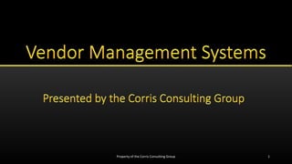 Property of the Corris Consulting Group 1
 