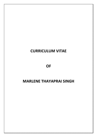 CURRICULUM VITAE
OF
MARLENE THAYAPRAI SINGH
 