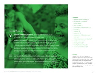 Community Health Needs Assessment for the Lehigh Valley | 2016 Health Profile
3
Contents:
•	Leading Causes of Death 6
•	Factors that Contribute
to Our Health 7
•	Who Are We? 8
•	Income and Unemployment 12
•	 Poverty 13
•	 Housing 14
•	 Education 16
•	Intersection of Education and
Income 18
•	 Transportation and Air Quality 19
•	 Health Behaviors 21
•	 Healthy Habits 24
•	 Healthy Relationships 25
•	 Access to Health Care 27
Credits:
Funding for the HCC and “The Road to
Health” has been generously provided by the
Dorothy Rider Pool Health Care Trust. Project
Management for the HCC and all research,
analysis and content for “The Road to Health”
has been provided by 35th Street Consulting,
LLC. Design work for “The Road to Health” has
been provided by DOXA.
What can one person do about it? When you see this symbol on the
following pages, it highlights steps you can take to make improvements
for yourself, your neighborhood and the Lehigh Valley.
From our focus groups. In order to better understand what the statistics we
collected mean, for this report we conducted three focus groups comprised
of regular people from all walks of life who live in Lehigh and Northampton
Counties. One focus group was conducted at Lehigh Carbon Community College
Campus in Allentown, another at Northampton Community College in South
Bethlehem, and the third was comprised completely of teens from Lehigh and
Northampton Counties. When you see this symbol, it represents the ideas
shared directly from the focus group participants.
What is Healthy People 2020? Healthy People is a set of goals and objectives
with 10-year targets designed to guide national health promotion and disease
prevention efforts to improve the health of all people in the United States.
Released by the U.S. Department of Health and Human Services each decade,
Healthy People reflects the idea that setting objectives and providing science-
based benchmarks to track and monitor progress can motivate and focus action.
Special focus areas
 