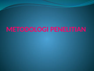METODOLOGI PENELITIAN
 
