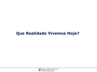 Que Realidade Vivemos Hoje? 