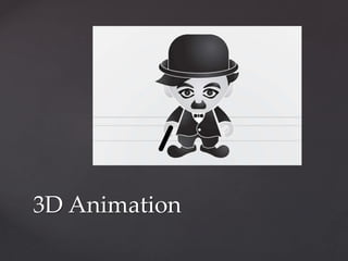 3D Animation
 