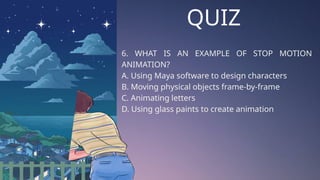 Quiz Example Animation 3d Animation with a quiz at the end. Talks about types of animation | PPTX