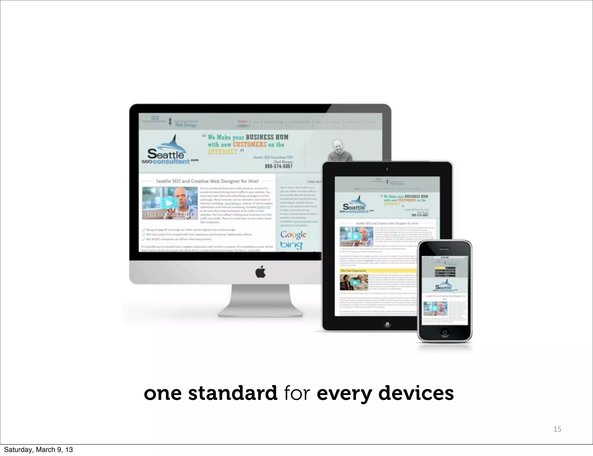 15
one standard for every devices
Saturday, March 9, 13
 
