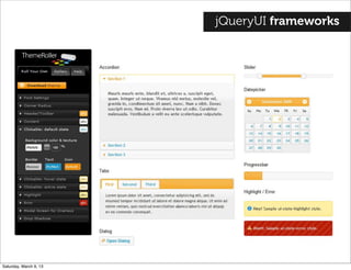 jQueryUI frameworks
Saturday, March 9, 13
 