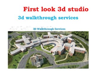 First look 3d studio
3d walkthrough services
 