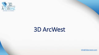 3D ArcWest
Info@3darcwest.com
 