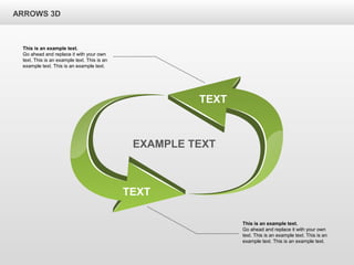 ARROWS 3D
This is an example text.
Go ahead and replace it with your own
text. This is an example text. This is an
example text. This is an example text.
This is an example text.
Go ahead and replace it with your own
text. This is an example text. This is an
example text. This is an example text.
TEXT
TEXT
EXAMPLE TEXT
 