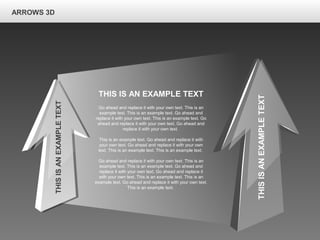 ARROWS 3D
Go ahead and replace it with your own text. This is an
example text. This is an example text. Go ahead and
replace it with your own text. This is an example text. Go
ahead and replace it with your own text. Go ahead and
replace it with your own text.
This is an example text. Go ahead and replace it with
your own text. Go ahead and replace it with your own
text. This is an example text. This is an example text.
Go ahead and replace it with your own text. This is an
example text. This is an example text. Go ahead and
replace it with your own text. Go ahead and replace it
with your own text. This is an example text. This is an
example text. Go ahead and replace it with your own text.
This is an example text.
THIS IS AN EXAMPLE TEXT
THISISANEXAMPLETEXT
THISISANEXAMPLETEXT
 