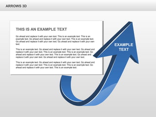 Go ahead and replace it with your own text. This is an example text. This is an
example text. Go ahead and replace it with your own text. This is an example text.
Go ahead and replace it with your own text. Go ahead and replace it with your own
text.
This is an example text. Go ahead and replace it with your own text. Go ahead and
replace it with your own text. This is an example text. This is an example text. Go
ahead and replace it with your own text. This is an example text. Go ahead and
replace it with your own text. Go ahead and replace it with your own text.
This is an example text. Go ahead and replace it with your own text. Go ahead and
replace it with your own text. This is an example text. This is an example text. Go
ahead and replace it with your own text. This is an example text.
ARROWS 3D
THIS IS AN EXAMPLE TEXT
EXAMPLE
TEXT
 