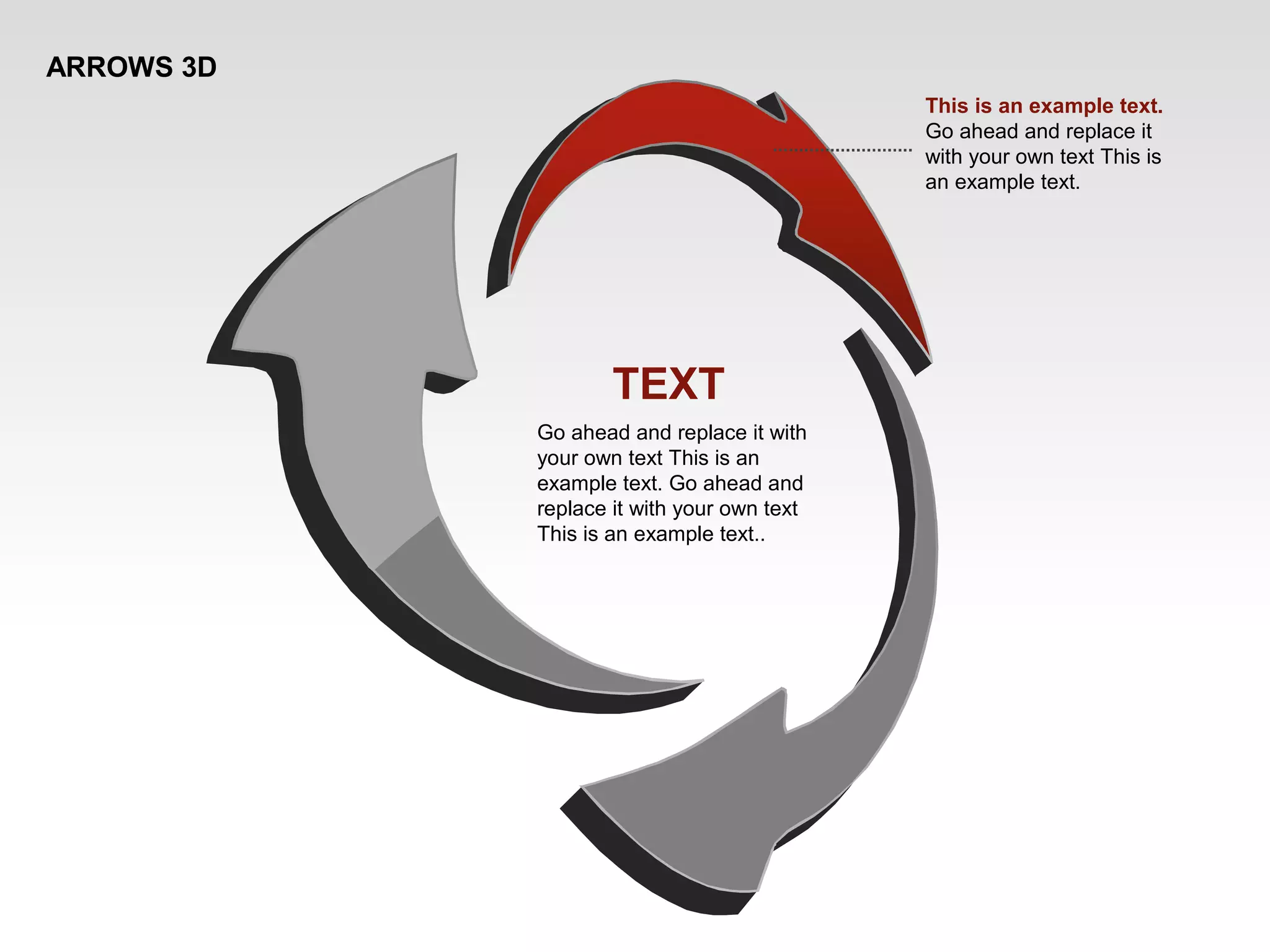 ARROWS 3D
TEXT
Go ahead and replace it with
your own text This is an
example text. Go ahead and
replace it with your own text
This is an example text..
This is an example text.
Go ahead and replace it
with your own text This is
an example text.
 