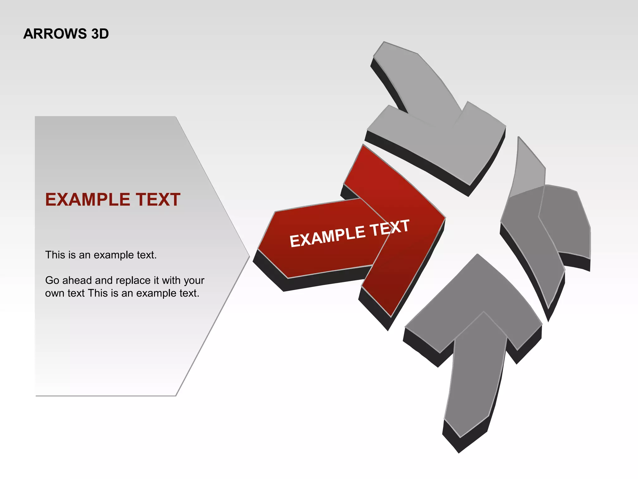 ARROWS 3D
EXAMPLE TEXT
This is an example text.
Go ahead and replace it with your
own text This is an example text.
EXAMPLE TEXT
 