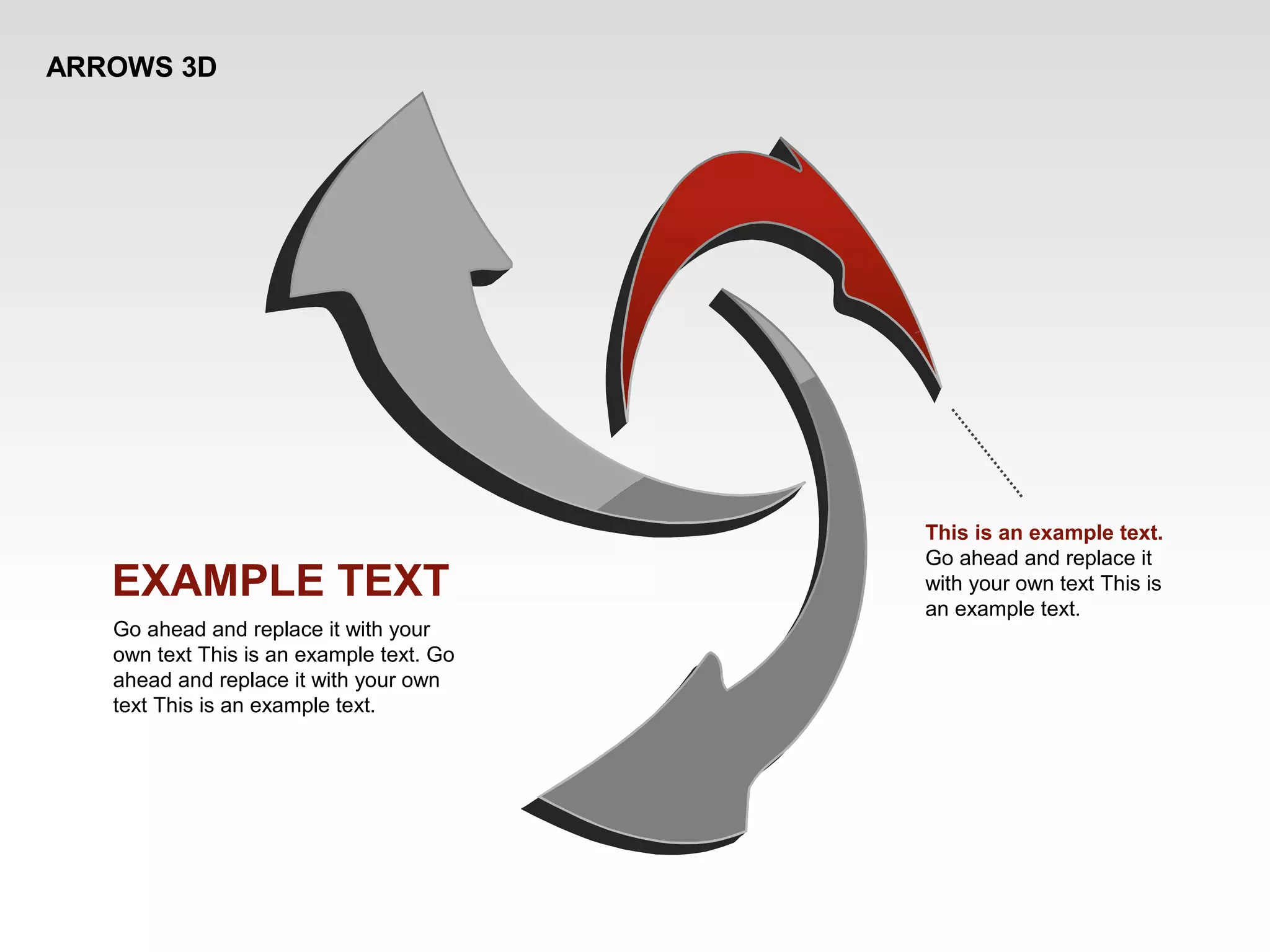 ARROWS 3D
This is an example text.
Go ahead and replace it
with your own text This is
an example text.
EXAMPLE TEXT
Go ahead and replace it with your
own text This is an example text. Go
ahead and replace it with your own
text This is an example text.
 