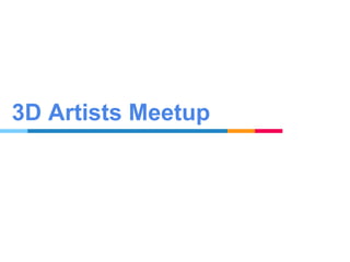 3D Artists Meetup
 