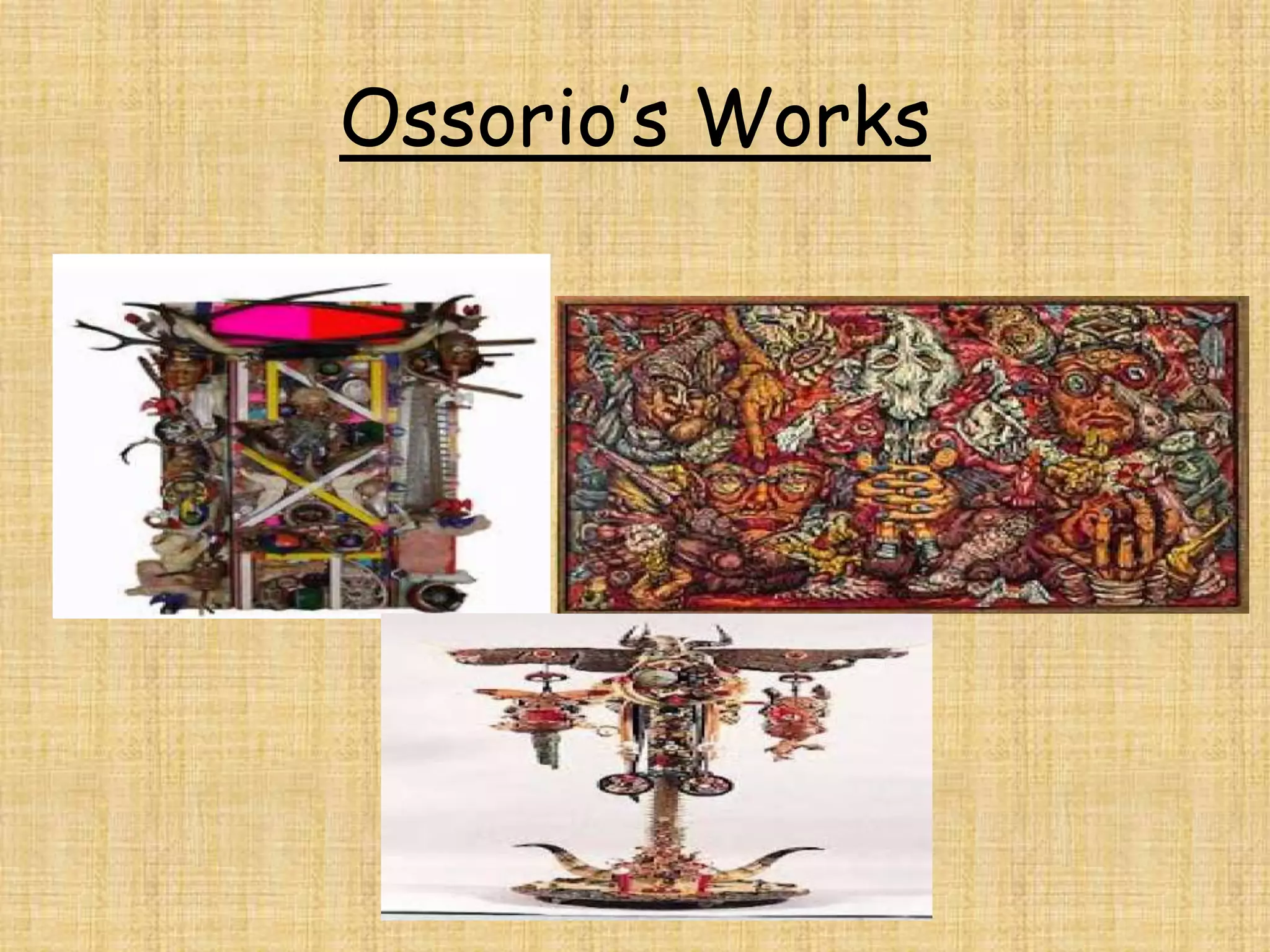 Ossorio’s Works
 