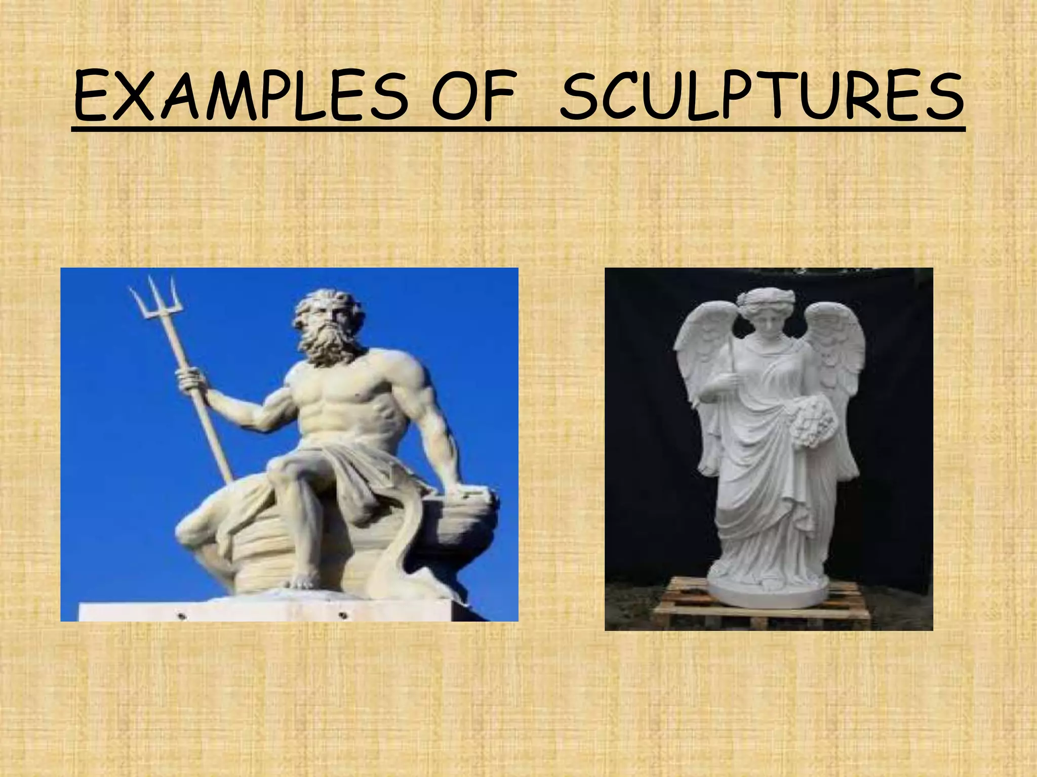 EXAMPLES OF SCULPTURES
 
