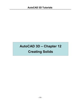 AutoCAD 3D Tutorials
- 130 -
AutoCAD 3D – Chapter 12
Creating Solids
 