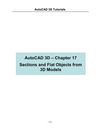 AutoCAD 3D Tutorials
- 172 -
AutoCAD 3D – Chapter 17
Sections and Flat Objects from
3D Models
 