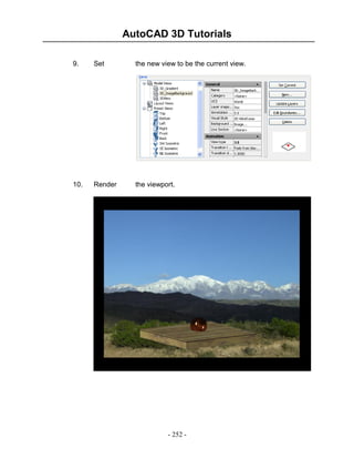 AutoCAD 3D Tutorials
- 252 -
9. Set the new view to be the current view.
10. Render the viewport.
 