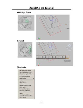 AutoCAD 3D Tutorial
Walk/Up/ Down




Rewind




Shortcuts




                    - 11 -
 