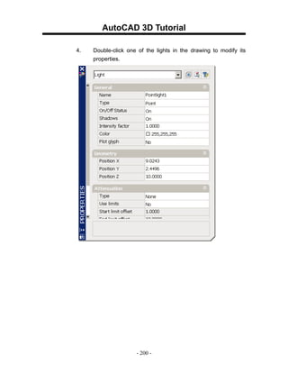 AutoCAD 3D Tutorial

4.   Double-click one of the lights in the drawing to modify its
     properties.




                     - 200 -
 