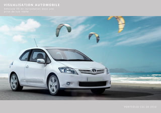 VISUALISATION AUTOMOBILE
Vehicule 3D en incrustation dans une
prise de vue réelle




                                       PORTFOLIO CGI 3D 2010
 