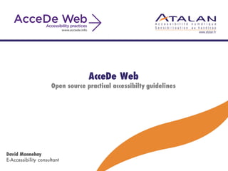 AcceDe Web
Open source practical accessibilty guidelines
David Monnehay
E-Accessibility consultant
 