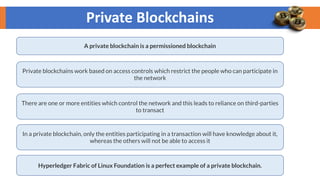 Public
and
Private
Blockchains
 