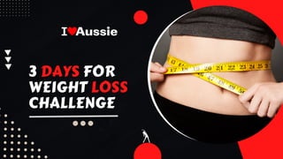 3 DAYS FOR
WEIGHT LOSS
CHALLENGE
 