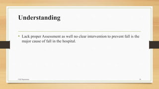 PLAN
To Implement valid fall assessment tool
To implement comprehensive fall prevention program involving
intervention
C...
