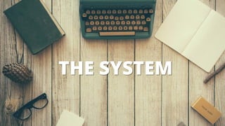 THE SYSTEM
 