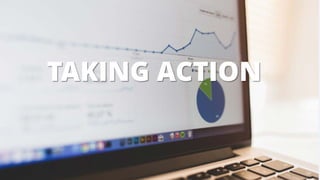 TAKING ACTION
 