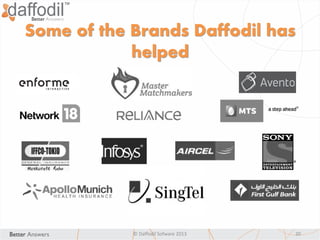 Some of the Brands Daffodil has
helped
© Daffodil Sofware 2013 20
 