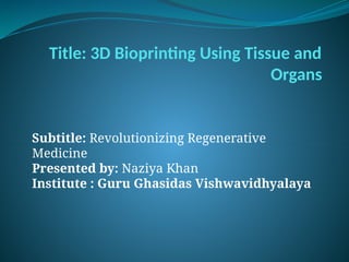 3d bioprinting using tissue and organ .pptx