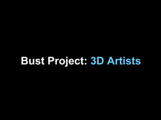 Bust Project: 3D Artists
 