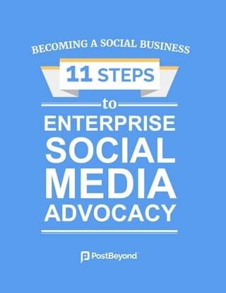 ENTERPRISE
SOCIAL
MEDIA
ADVOCACY
to
11 STEPS
 
