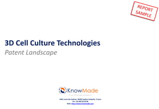 3D Cell Culture Technologies
Patent Landscape
IP and Technology Intelligence
2405 route des Dolines, 06902 Sophia Antipolis, France
Tel: +33 483 28 20 08
Web: http://www.knowmade.com
 
