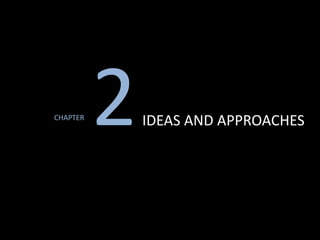 CHAPTER
2IDEAS AND APPROACHES
 