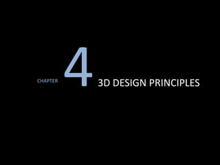 CHAPTER
43D DESIGN PRINCIPLES
 