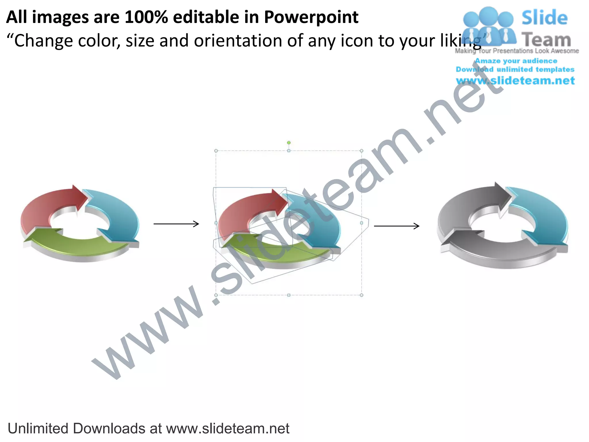 All images are 100% editable in Powerpoint
“Change color, size and orientation of any icon to your liking”


                                                           e t
                                                 m .n
                                             tea
                                  id       e
                          .   s l
                w       w
              w
Unlimited Downloads at www.slideteam.net
 