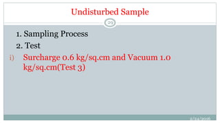 Undisturbed Sample
1. Sampling Process
2. Test
i) Surcharge 0.6 kg/sq.cm and Vacuum 1.0
kg/sq.cm(Test 3)
2/24/2016
29
 