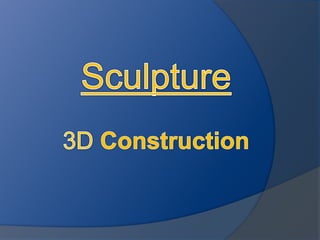 Sculpture 3D Construction 
