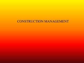 CONSTRUCTION MANAGEMENT
 