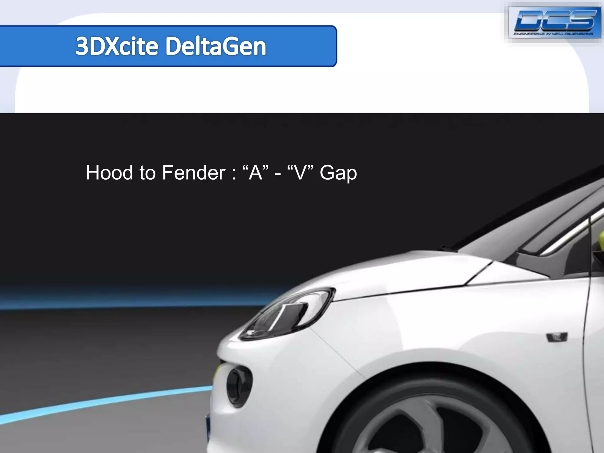Hood to Fender : “A” - “V” Gap 
Dimensional Control Systems All Rights Reserved 2014 
 